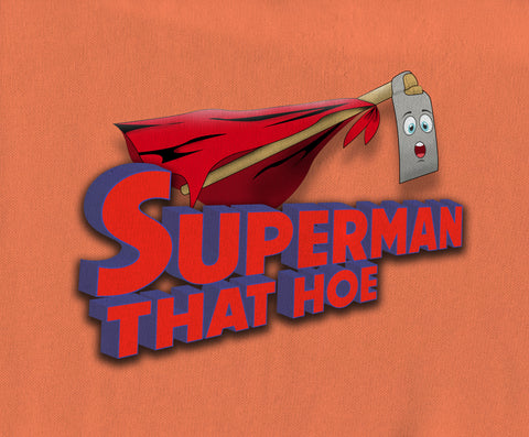 Superman that hoe