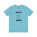 Born to shred