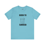 Born to shred