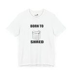Born to shred