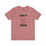 Born to shred