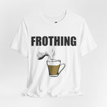 Frothing