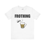 Frothing
