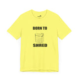 Born to shred