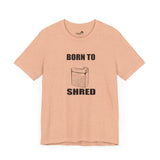 Born to shred
