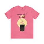 Bitch Don't Kill My VIBE!