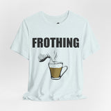 Frothing