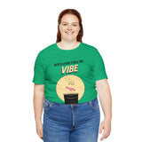 Bitch Don't Kill My VIBE!