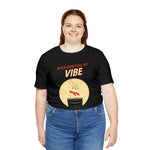 Bitch Don't Kill My VIBE!