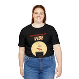 Bitch Don't Kill My VIBE!