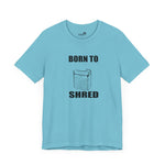 Born to shred
