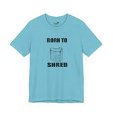 Born to shred