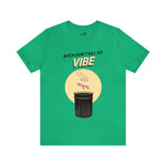 Bitch Don't Kill My VIBE!