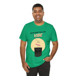 Bitch Don't Kill My VIBE!
