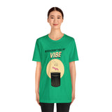 Bitch Don't Kill My VIBE!