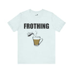 Frothing