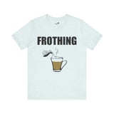 Frothing