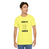 Born to shred