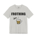 Frothing