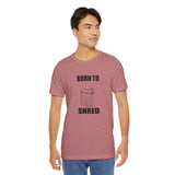 Born to shred