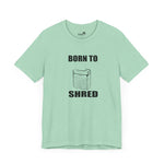 Born to shred