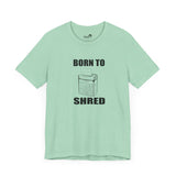Born to shred