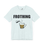 Frothing
