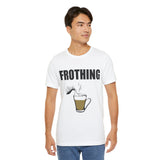 Frothing