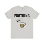 Frothing