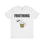 Frothing