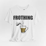Frothing