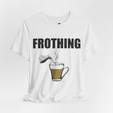 Frothing