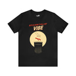 Bitch Don't Kill My VIBE!
