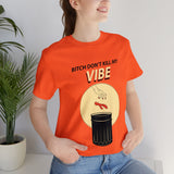 Bitch Don't Kill My VIBE!