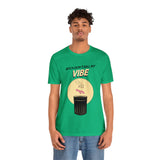Bitch Don't Kill My VIBE!