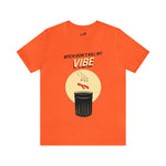 Bitch Don't Kill My VIBE!
