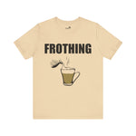 Frothing