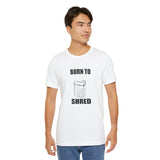 Born to shred