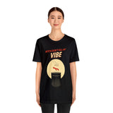 Bitch Don't Kill My VIBE!