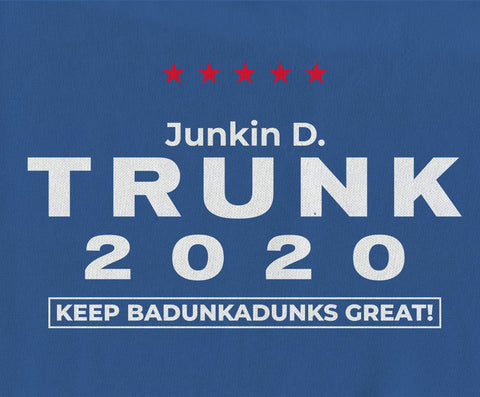 Make Badunkadunks Great Again